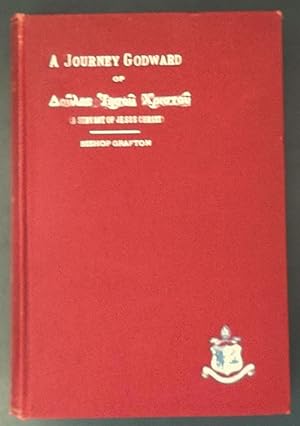 A Journey Godward: Personal Reminiscences of [name in Greek] (Charles Grafton, bishop of Fond du ...