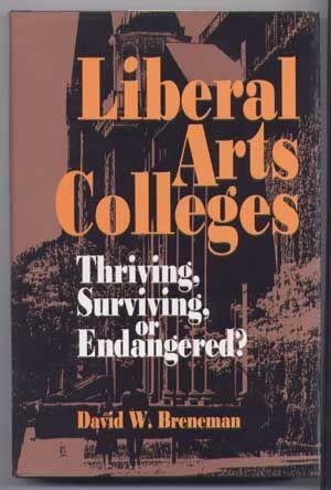 Liberal Arts Colleges : Thriving, Surviving, or Endangered