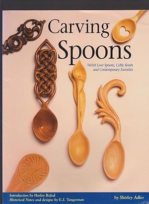 Image du vendeur pour Carving Spoons: Welsh Love Spoons, Celtic Knots, and Contemporary Favorites mis en vente par Riverhorse Books