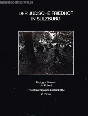 Der Jüdische Friedhof in Sulzburg. Photographien von Jiri Kohout. Ausstellung vom 6. - 28. Oktobe...