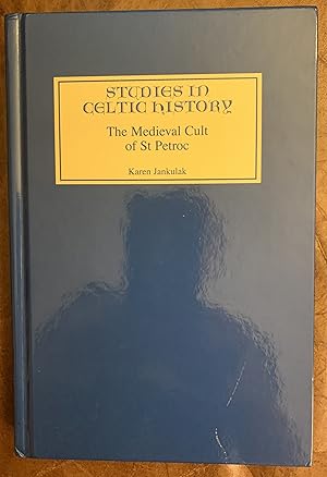 The Medieval Cult of St Petroc Studies in Celtic History XIX