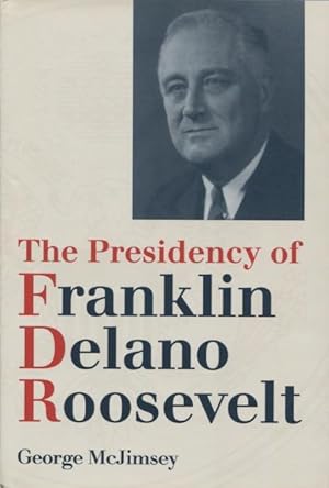 The Presidency of Franklin Delano Roosevelt (American Presidency)