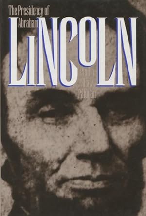 The Presidency of Abraham Lincoln (American Presidency (Univ of Kansas Hardcover))