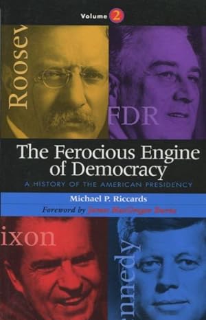 The Ferocious Engine of Democracy: A History of the American Presidency (Volume 2)