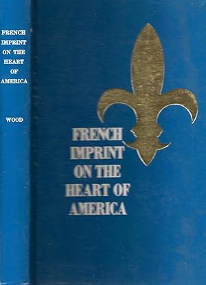 Seller image for French Imprint on the Heart of America Historical Vignettes of 110 French-Related Localities in Indiana and the Ohio Valley for sale by Americana Books, ABAA