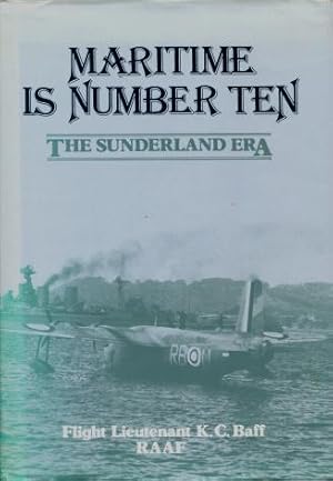 Maritime is Number Ten A history of No. 10 Squadron RAAF : The Sunderland Era, 1939 - 1945