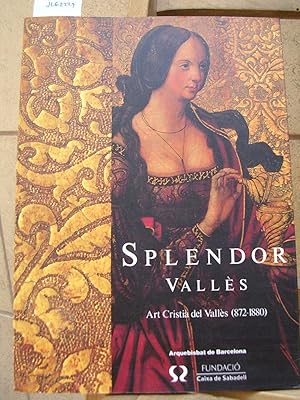 Seller image for SPLENDOR VALLES. Art cristi del Valls (872 - 1880). Arquebisbat de Barcelona. Fundaci Caixa de Sabadell for sale by LLIBRES del SENDERI