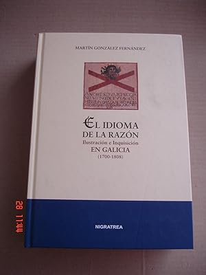 El idioma de la razón.Ilustración e Inquisición en Galicia (1700-1808).