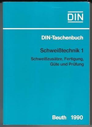 DIN-Taschenbuch 8. Schweißtechnik 1. Schweißzusätze, Fertigung, Güte und Prüfung. Normen. 11. Auf...