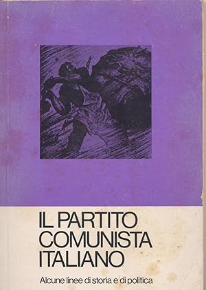 IL PARTITO COMUNISTA ITALIANO. ALCUNE LINEE DI STORIA E DI POLITICA