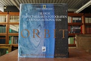 Seller image for Orbit. Die Erde in spektakulren Fotografien der NASA-Astronauten. National Geographic Society. ; Michael Helfert ; Justin Wilkinson. Hrsg. von Roger Ressmeyer. [Mitarb. Leah Bendavid-Val . Aus dem Amerikan. bers. von Frank Auerbach mit Karin Bechtold] for sale by Gppinger Antiquariat