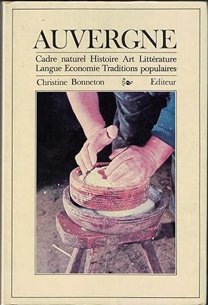 AUVERGNE. CADRE NATUREL. HISTOIRE . ART. LITTERATURE. LANGUE ECONOMIE. TRADITIONS POPULAIRES.