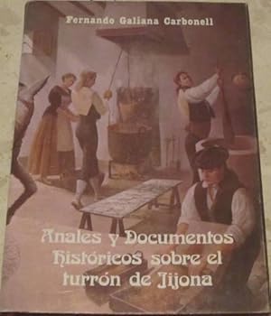 Seller image for Anales y Documentos histricos sobre el turrn de Jijona for sale by Libros Dickens