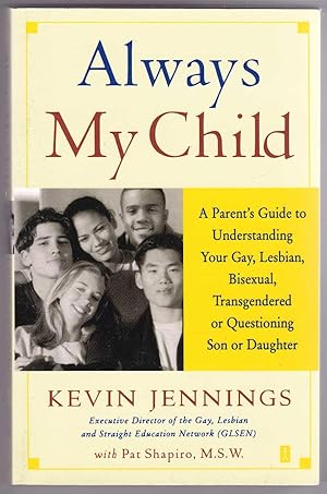 Bild des Verkufers fr Always My Child: A Parent's Guide to Understanding Your Gay, Lesbian, Bisexual, Transgendered, or Qustioning Son or Daughter zum Verkauf von Kultgut