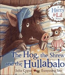 Imagen del vendedor de The Hog, the Shrew and the Hullabaloo (A Harry & Lil Story) a la venta por The Book Faerie