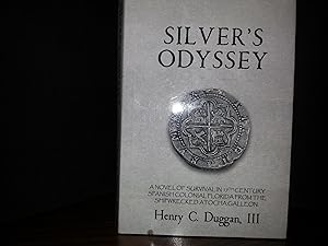 Seller image for Silver's Odyssey: A Novel of Survival in 17th Century Spanish Colonial FLORIDA From the Shipwrecked ATOCHA Galleon * SIGNED * for sale by Margins13 Books