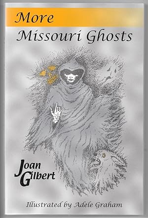 More Missouri Ghosts: Fact, Fiction and Folklore