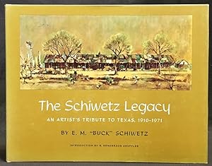 The Schiwetz Legacy : An Artist's Tribute to Texas, 1910 - 1971