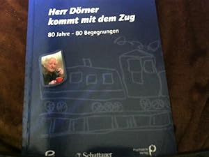 Bild des Verkufers fr Herr Drner kommt mit dem Zug : 80 Jahre - 80 Begegnungen. Hartwig Hansen . (Hg.) zum Verkauf von Versandhandel Rosemarie Wassmann