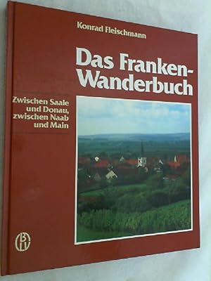 Image du vendeur pour Das Franken-Wanderbuch : zwischen Saale u. Donau, zwischen Naab u. Main. mis en vente par Versandantiquariat Christian Back