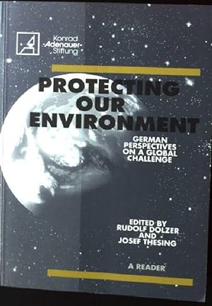 Protecting our Environment: German Perspectives on a global Challenge: Dolzer, Rudolf and Josef ...