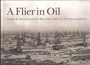 Seller image for A Flier in Oil Adolph B. Spreckels and the Rise of the California Petroleum Industry for sale by Eve's Book Garden