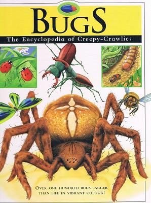 Bugs: The Encyclopedia Of Creepy-crawlies