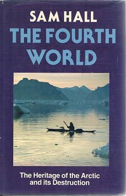 Seller image for The Fourth World: The Heritage Of The Arctic And Its Destruction for sale by Marlowes Books and Music