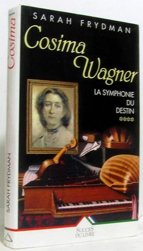 Cosima Wagner - la symphonie du destin (tome quatre)