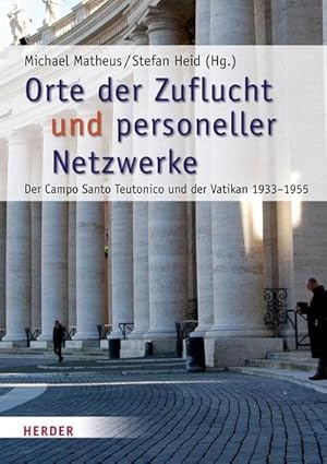 Image du vendeur pour Orte der Zuflucht und personeller Netzwerke : Der Campo Santo Teutonico und der Vatikan 1933-1955 mis en vente par AHA-BUCH GmbH