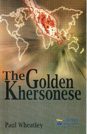 The Golden Khersonese Studies in the Historical Geography of the Malay Peninsula before AD 1500