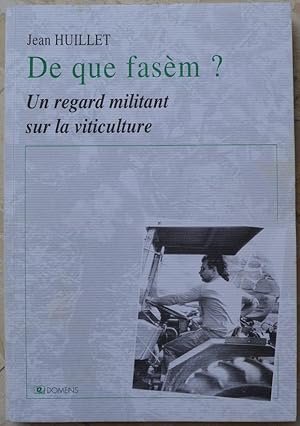 Image du vendeur pour De que fasm? Un regard militant sur la viticulture. mis en vente par Librairie les mains dans les poches