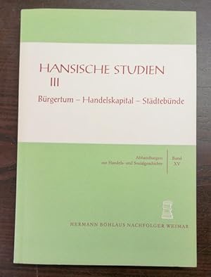 Bild des Verkufers fr Hanseatische Studien III. Brgertum - Handelskapital - Stdtebnde. zum Verkauf von Klaus Schneborn