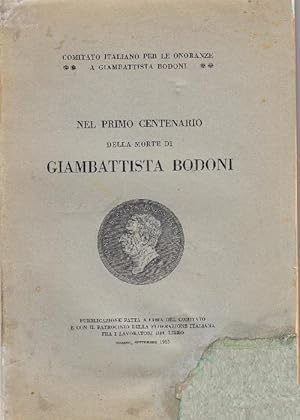 Nel primo centenario della morte di Giambattista Bodoni. Pubblicazione fatta a cura del comitato ...