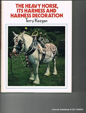 Bild des Verkufers fr THE HEAVY HORSE, IT'S HARNESS AND HARNESS DECORATION zum Verkauf von Chaucer Bookshop ABA ILAB