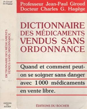 Image du vendeur pour Dictionnaire des mdicaments vendus sans ordonnance (Quand et comment peut-on se soigner sans danger avec 1000 mdicaments en vente libre) mis en vente par JLG_livres anciens et modernes