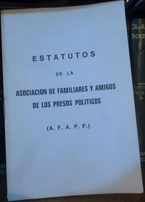 ESTATUTOS DE LA ASOCIACIÓN DE FAMILIARES Y AMIGOS DE LOS PRESOS POLÍTICOS (A.F.A.P.P.)