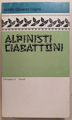 Seller image for Alpinisti ciabattoni. Nota introduttiva di Lorenzo Mondo. Nota linguistica di Corrado Grassi for sale by AU SOLEIL D'OR Studio Bibliografico