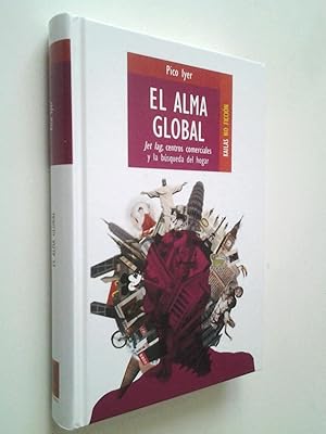 Imagen del vendedor de El alma global. Jet Lag, centros comerciales y la bsqueda del hogar a la venta por MAUTALOS LIBRERA