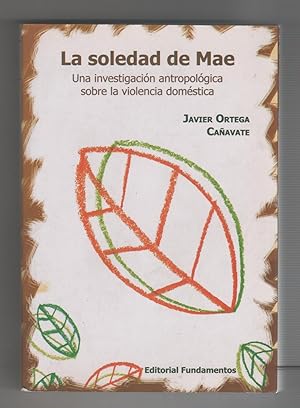 Imagen del vendedor de La soledad de Mae. Una investigacin antropolgica sobre la violencia domstica. a la venta por Librera El Crabo