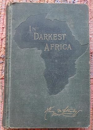 IN DARKEST AFRICA or: The Quest, Rescue and Retreat of Emin Governor of Equatoria. VOL II.