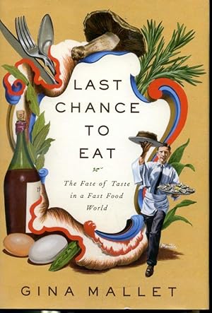 Immagine del venditore per Last Chance to Eat - The Fate of Taste in a Fast Food World venduto da Librairie Le Nord