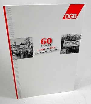 60 Jahre 1. Mai im Köln der Nachkriegszeit.