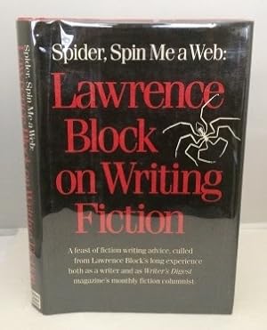 Seller image for Spider, Spin Me a Web: Lawrence Block on Writing Fiction for sale by S. Howlett-West Books (Member ABAA)