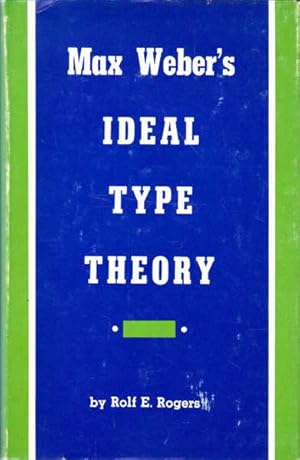 Max Weber's Ideal Type Theory