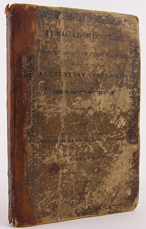 Imagen del vendedor de Musical Monitor, or, New-York Collection of Church Musick: To Which is Prefixed the Elementary Class-Book, being an Introd. to the Science of Musick a la venta por Flamingo Books