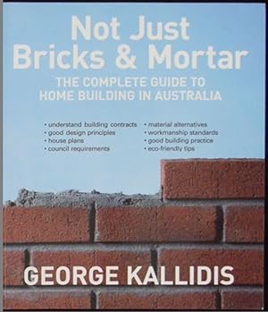 Not just bricks and mortar : the complete guide to home building in Australia.