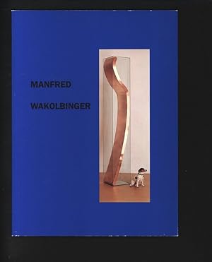 Seller image for Manfred Wakolbinger : Graz, Neue Galerie am Landesmuseum Joanneum, 14.11. - 8.12.1992; Wien, Galerie Grita Insam, 15.1. - 15.2.1993. for sale by Antiquariat Bookfarm