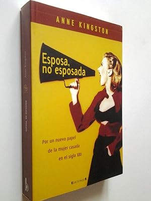 Seller image for Esposa, no esposada. Por un nuevo papel de la mujer casada enel siglo XXI for sale by MAUTALOS LIBRERA