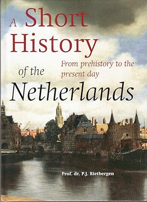Bild des Verkufers fr A short history of the Netherlands / druk 3: from prehistory to the present day zum Verkauf von AMAHOFF- Bookstores